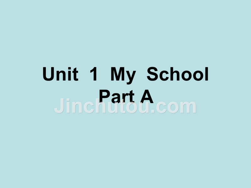 Unit 1 My School Part A课件4_第1页