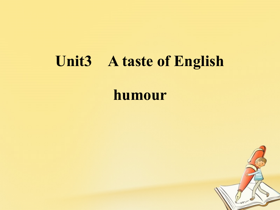 2017_2018学年高中英语unit3atasteofenglishhumour课件新人教版必修4_第1页