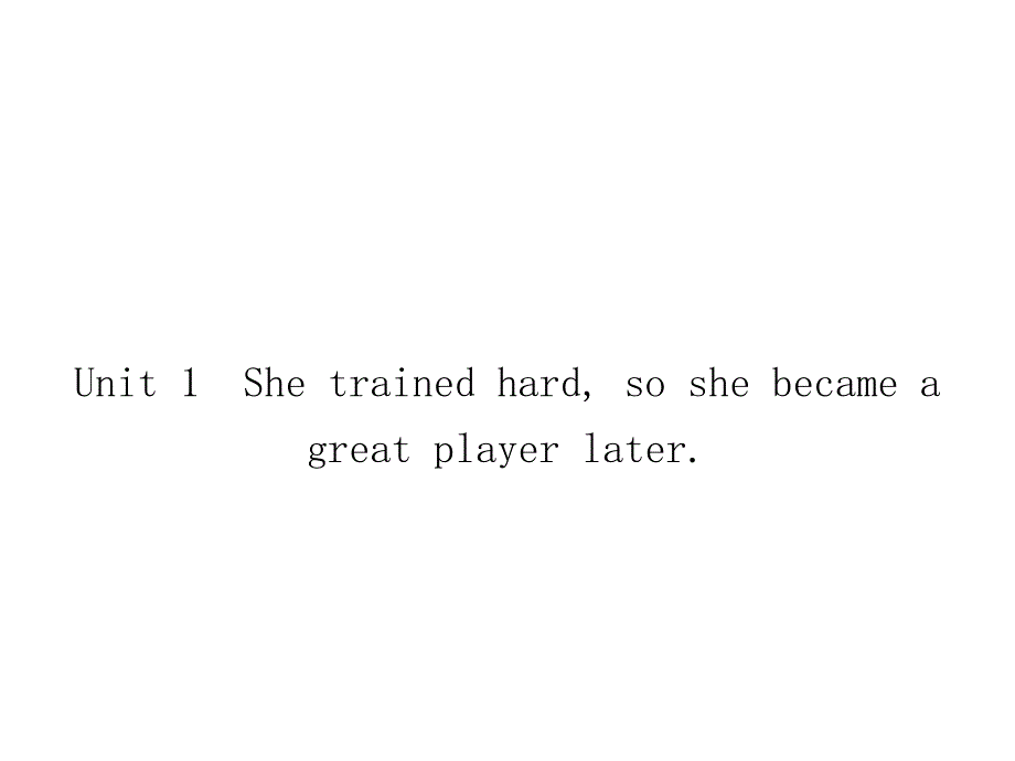 2018秋外研版英语九年级上册课件：module 3 unit 1 she trained hard, so she became a great player later_第2页