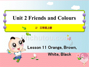 三年级英语上册 unit 2 friends and colours lesson 11 orange, brown, white, black课件 冀教版（三起）1