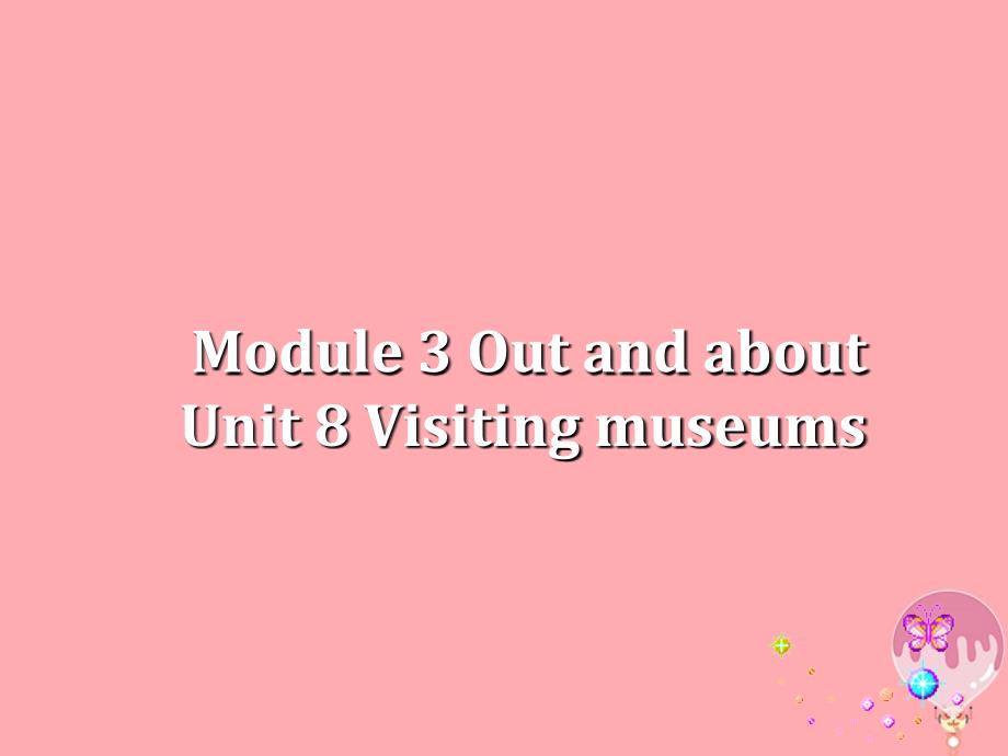 六年级英语上册 unit 8 visiting museums课件 牛津上海版_第1页