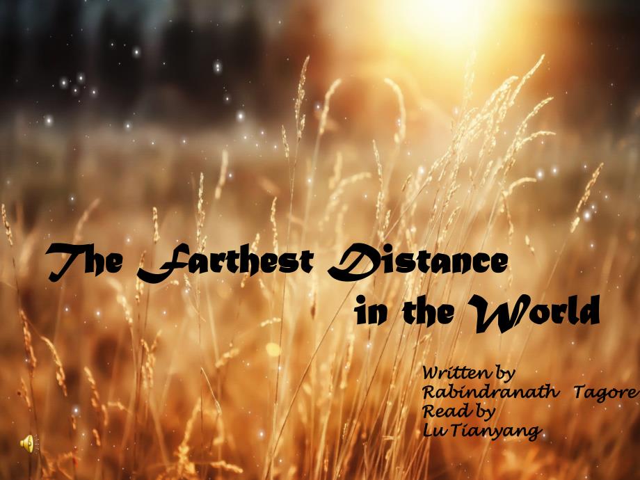 英文朗诵,世界上最遥远的距离,the farthest distance in the world_第1页