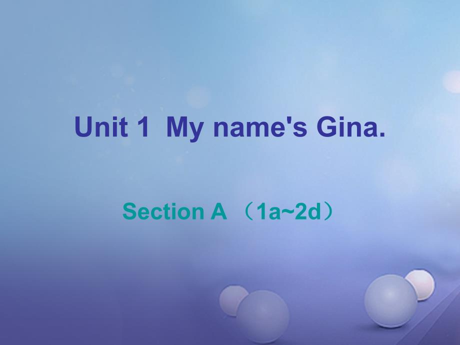 2017_2018学年七年级英语上册unit1myname’sginasectiona1a_2d课后作业课件新版人教新目标版_第1页