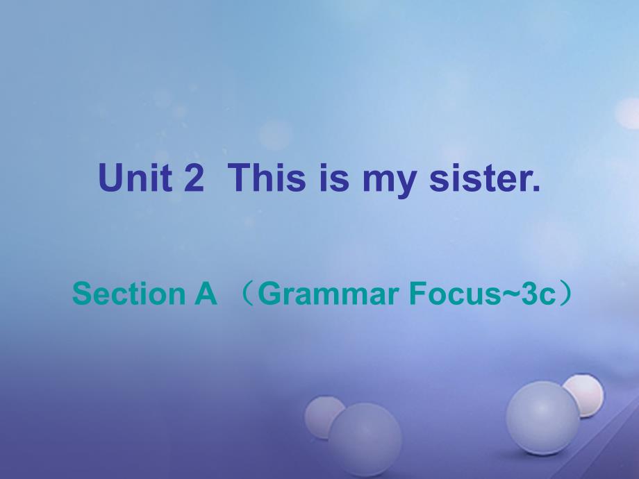 2017_2018学年七年级英语上册unit2thisismysistersectionagrammarfocus_3c课件新版人教新目标版_第1页