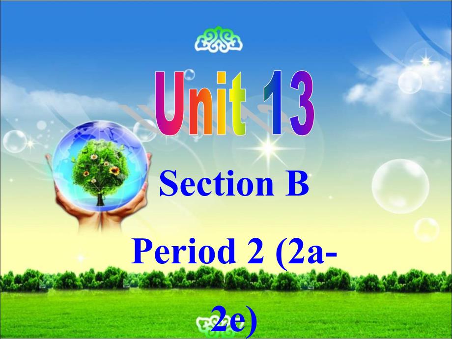 2017春人教新目标九年级英语全册课件《unit 13 we’re trying to save the earth section b 2a-2e》课件_第1页