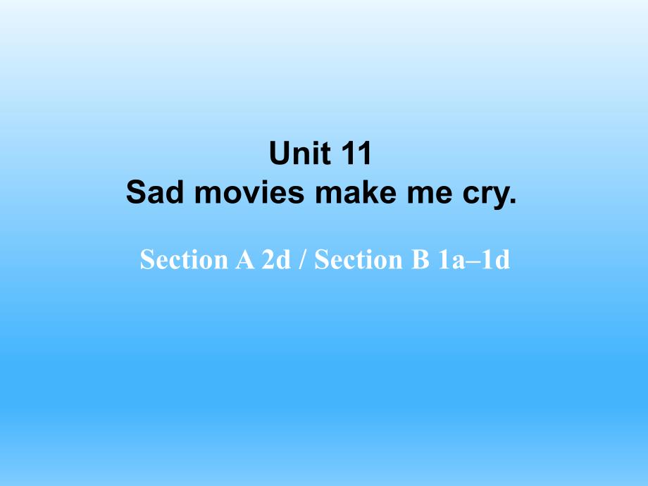 2017人教新目标九年级英语全册课件：unit 11　sad movies make me cry（第2课时）_第1页