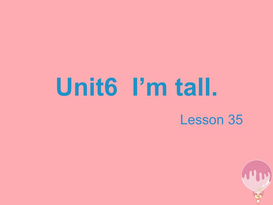 四年级英语上册 unit 6 im tall（lesson 35）教学课件 人教精通版_第1页