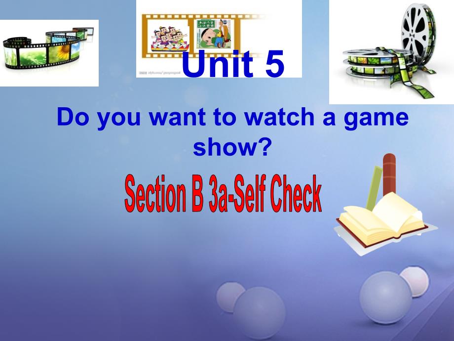 八年级英语上册 unit 5 do you want to watch a game show section b（3a-self check）课件 （新版）人教新目标版_第1页