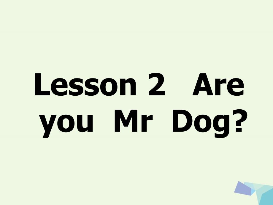 三年级英语上册 lesson 2 are you mr dog课件2 科普版_第1页