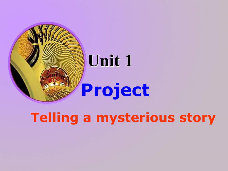 2017-2018学年牛津版 必修二 unit 1 tales of the unexplained-project课件（17张ppt）_第1页