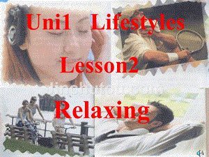 unit1 lesson2 relaxing 课件 （北师大必修1）