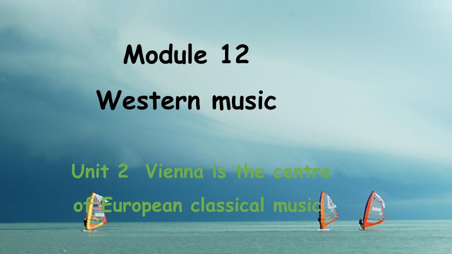 七年级英语下册 module 12 western music unit 2 vienna is the centre of european classical music教学课件 （新版）外研版_第1页