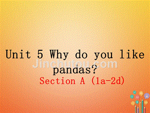 七年级英语下册 unit 5 why do you like pandas（第1课时）教学课件 （新版）人教新目标版