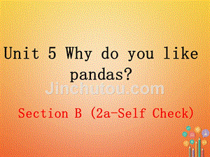 七年级英语下册 unit 5 why do you like pandas（第4课时）教学课件 （新版）人教新目标版