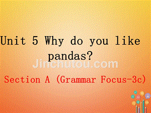 七年级英语下册 unit 5 why do you like pandas（第2课时）教学课件 （新版）人教新目标版
