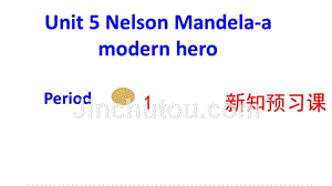 2017-2018学年高一英语人教版必修1课件：unit 5 nelson mandela–a modern hero period 1