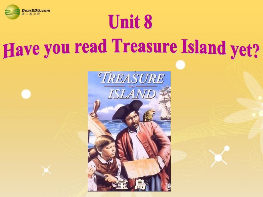 八年级英语下册 unit 8 have you read treasure island yet？section a(3a3c)精品课件 （新版）人教新目标版_第1页