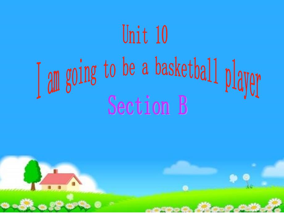 【优品课件】八年级英语I’m going to be a basketball player课件_第1页