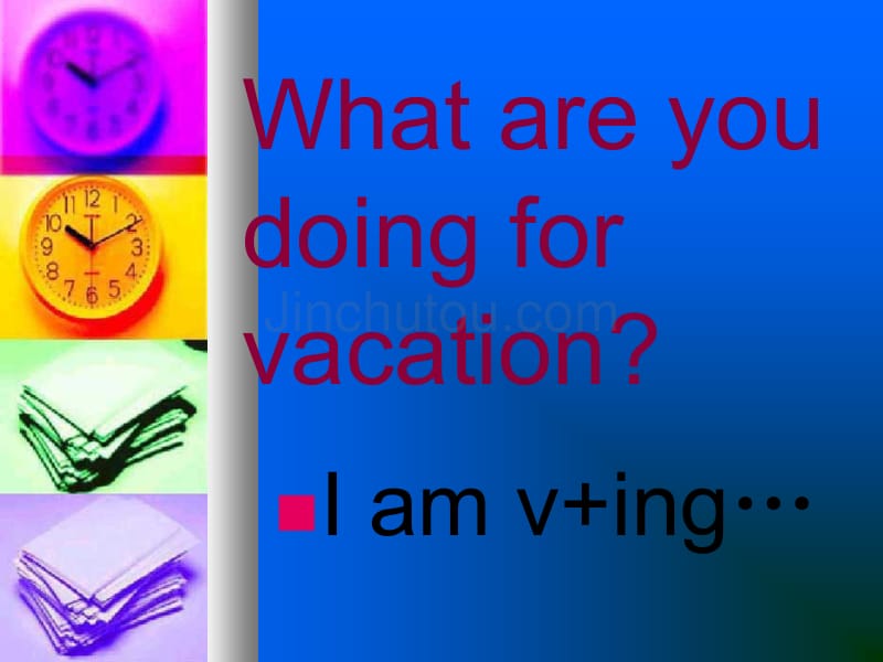 【优品课件】八年级英语What are you doing for vacation课件2_第3页