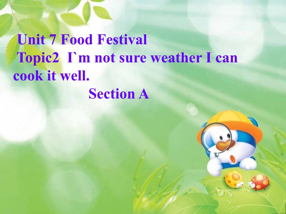 八年级英语Unit 7Topic2  I`m not sure weather I can  cook it well.Section A 教学课件(共29张)_第1页