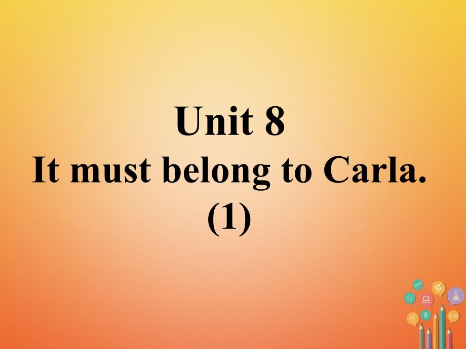 九年级英语全册 口译精练 unit 8 it must belong to carla(1)课件 （新版）人教新目标版_第1页