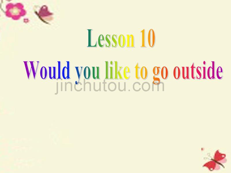 五年级英语下册 lesson 10 would you like to go outside with me课件4 陕旅版_第1页