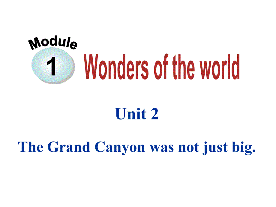 外研版九年级英语上册Module1 Unit2 The Grand Canyon was not just big课件_第1页