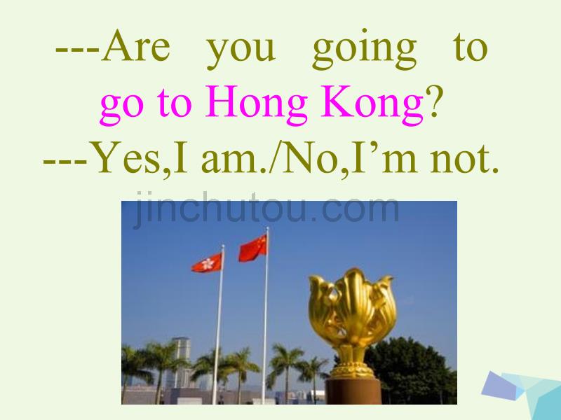 三年级英语上册 module 10 unit 1 are you going to go to hong kong课件2 外研版（一起）_第5页