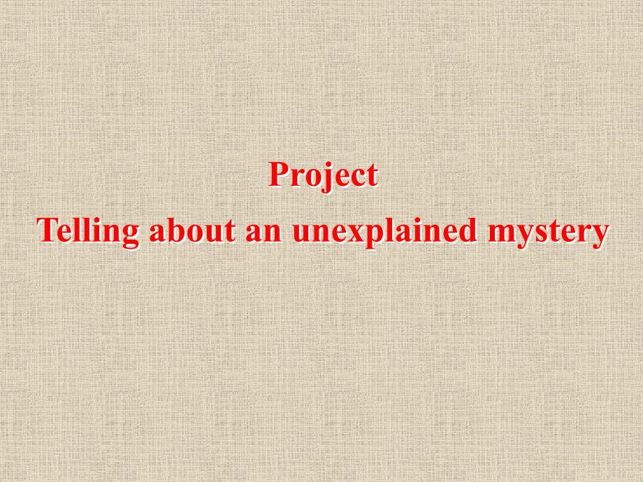 【牛津译林版】高一英语必修二课件：Unit1 Tales of the unexplained-Project_第1页