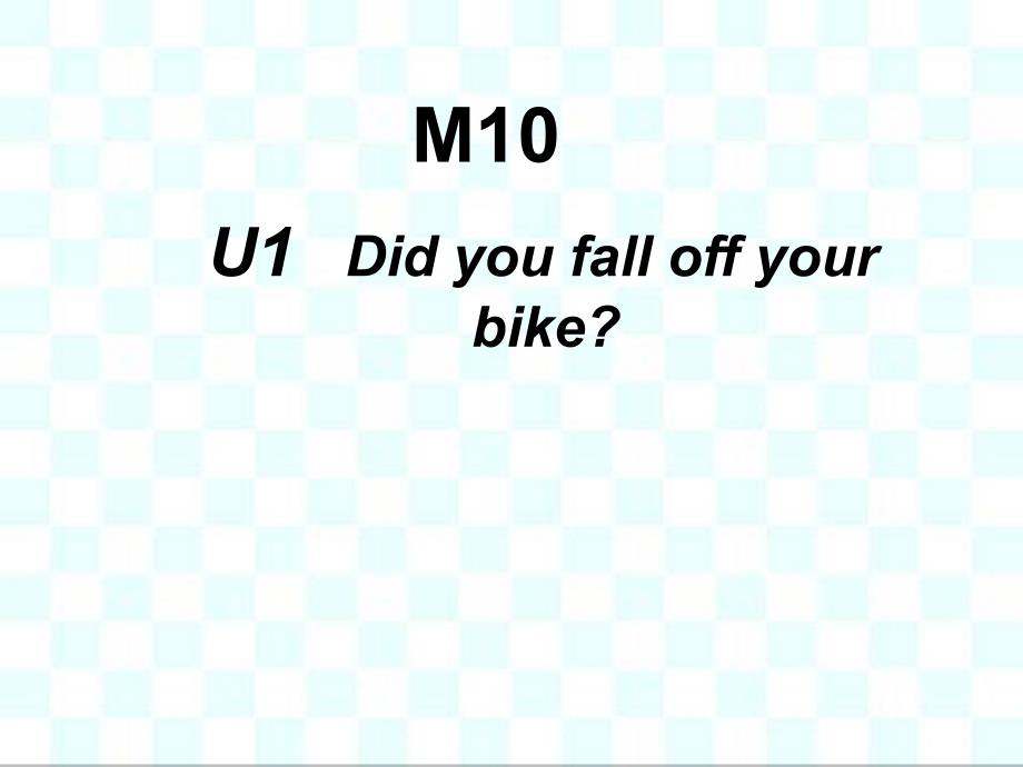 2015春外研版（三起）四下Module 10《Unit 1 Did you fall off your bike》ppt课件_第2页
