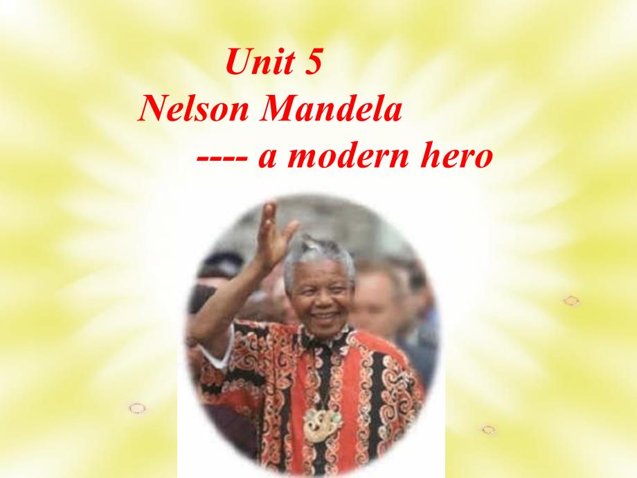 英语：Unit5《Nelson Mandela-a modern hero》课件（5）（新人教版必修1）_第1页