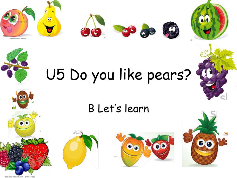 u5 do you like pears b lets learn课件 _三年级英语课件_第1页