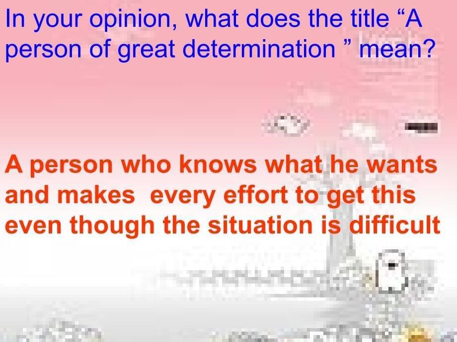 Unit 8 Lesson 30 A person of great determination课件 [高中英语 教学课件 PPT课件]_第5页