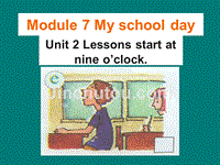 Module 7 Unit 2 Lessons start at nine o’clock课件2（外研版七上）