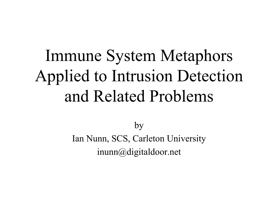 Immune System Metaphors Applied to Intrusion Detection and ：免疫系统应用于入侵检测和隐喻_第1页