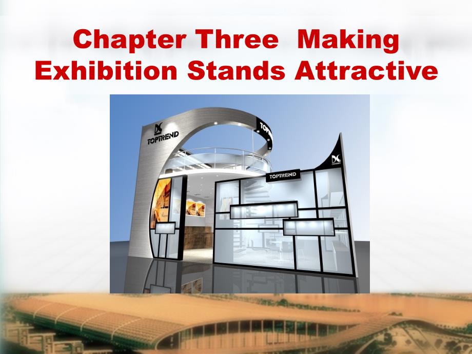 chapter three Making Exhibition Stands Attractive 《会展英语》课件_第1页