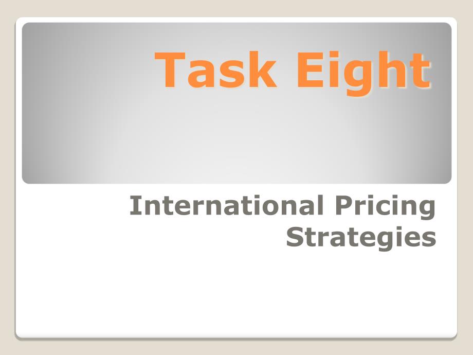 国际市场营销实务（双语）Task Eight International Pricing Strategies_第1页