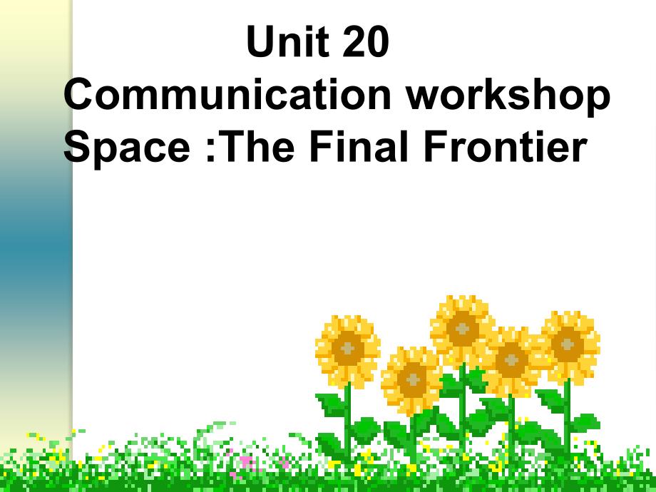 英语：选修7-unit20-new-frontiers-communication-workshop课件2(北师大版)_第1页