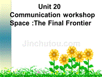 英语：选修7-unit20-new-frontiers-communication-workshop课件2(北师大版)