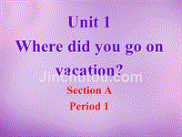 【人教版】浙江省宁波市慈城中学八年级英语上册 Unit 1 Where did you go on vacation Section A