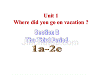 2014年秋八年级英语上册 Unit 1 Where did you go on vacation Period 3 Section B（1a-2e） （新版）人教新目标版