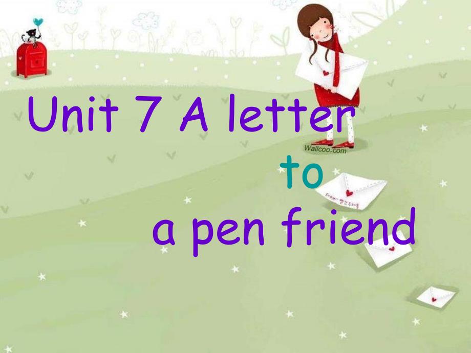 六年级英语下册Unit-7  a pen friend 教学课件_第1页