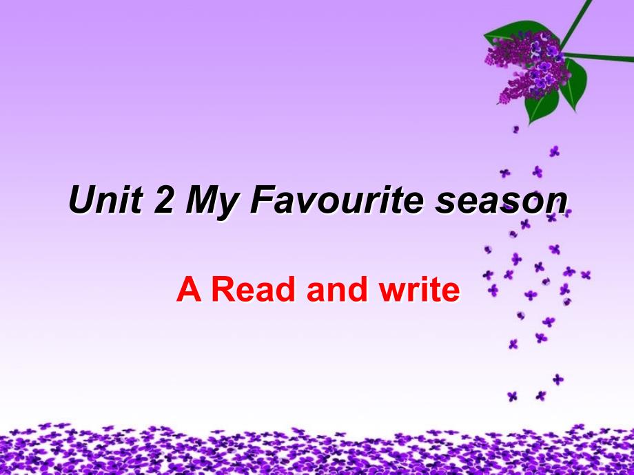 精品课件  PEP五年级下册Unit2+my+favourite+season+第三课时A+Read+and+write+.ppt_第1页