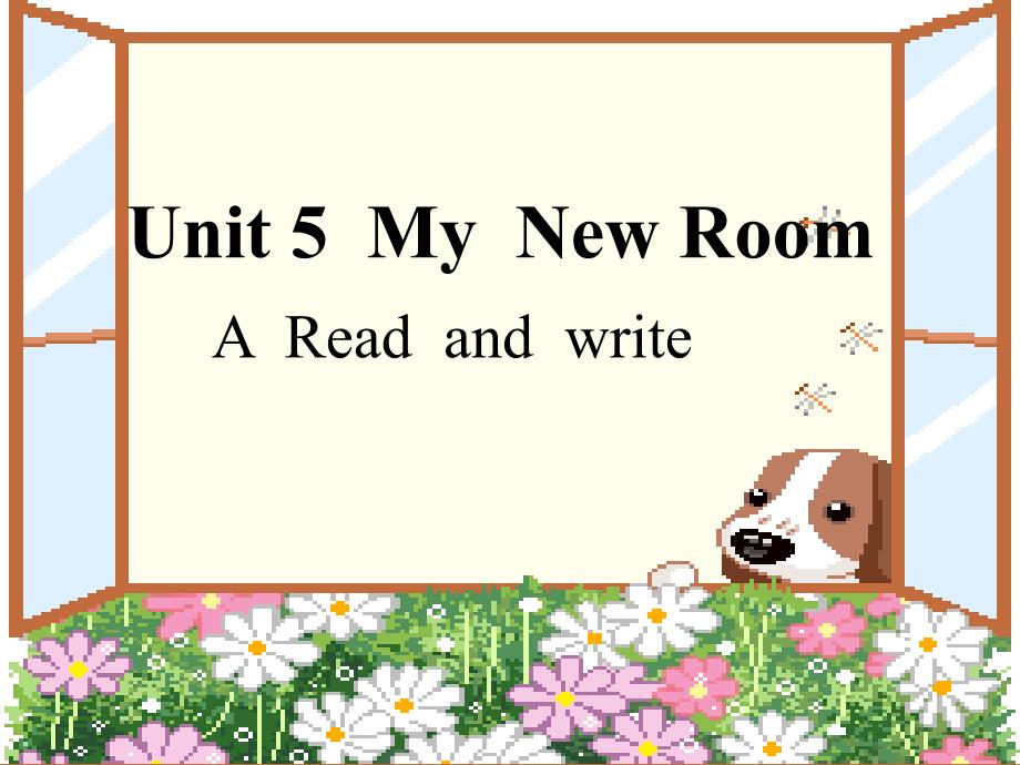 精品课件  人教版五年级上册英语+Unit+5+my+new+room+A+第三课时read_and_write_第1页