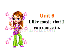 九年级英语《Unit 6 I like music that I can dance to.》课件