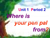 七年级下学期unit1-where-is-your-penpal-from？-period-2--新目