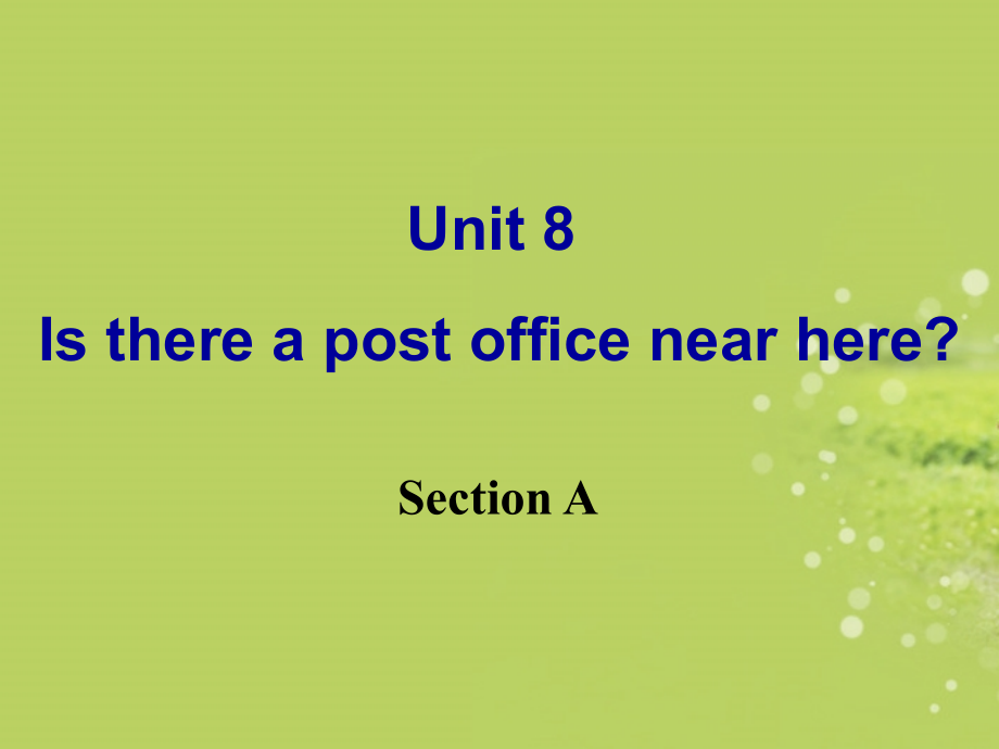 七年级英语下册《unit8_is_there_a_post_office_near_here_section_a[1] 2课件_第1页