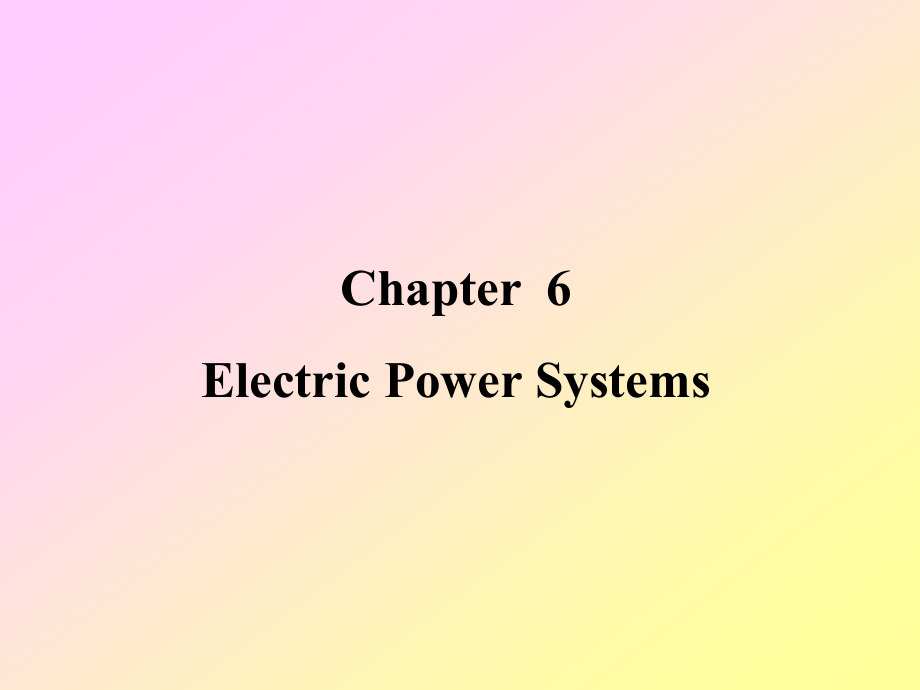 电气工程及其自动化专业英语Chapter6ElectricPowerSystems_第1页