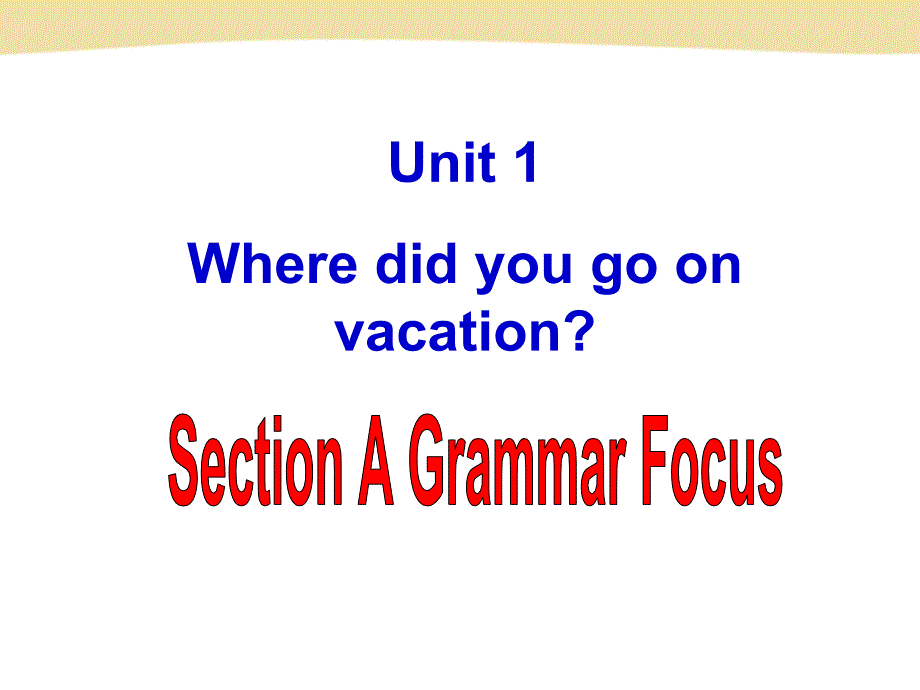 新课标八年级英语上册unit1_Where_did_you_go_on_vacation3_第2页
