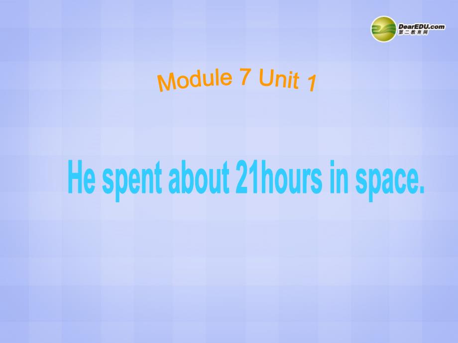 六年级英语下册module7unit2hespentabouttwentyonehoursinspace课件（一）外研版（三起）_第1页